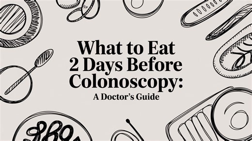 What to Eat 2 Days Before Colonoscopy: A Doctor's Guide