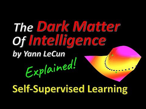 Yann LeCun - Self-Supervised Learning: The Dark Matter of Intelligence (FAIR Blog Post Explained)