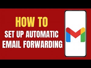 How to Set Up Automatic Email Forwarding in Gmail ?