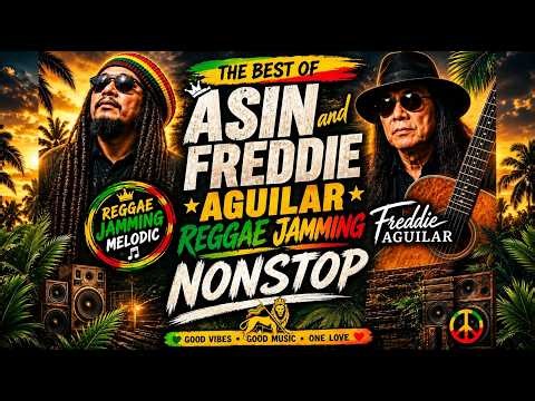 Asin & Freddie Aguilar | Reggae Jamming Nonstop 🇵🇭 | Filipino Classics & OPM #asin #opmlovesongs
