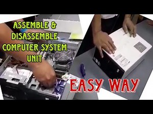 How to assemble disassemble computer system unit
