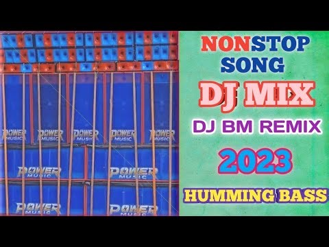 Nonstop Song Dj Bm remix 2023 Humming Bass Power Music RCF Box Full dance 🔥 Long Renge power Music