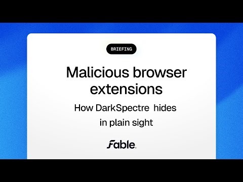 Fable security briefing: DarkSpectre browser extension campaign