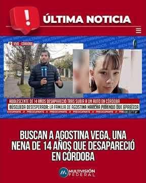 🚨 Buscan intensamente a Agostina Vega, una adolescente de 14 años desaparecida en Córdoba