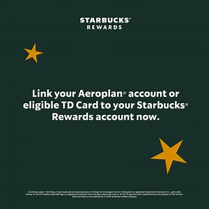 Get more of what you love at Starbucks® when you link your Aeroplan® or eligible TD Card to your Starbucks® Rewards account. | Starbucks Canada