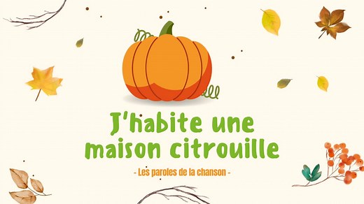 J'habite une maison citrouille : les paroles de la chanson