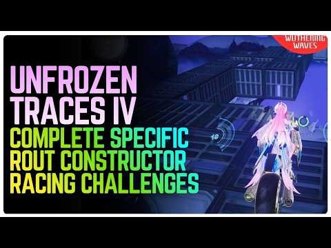Unfrozen Traces IV - Complete Specific Rout Constructor Racing Challenges – Wuthering Waves