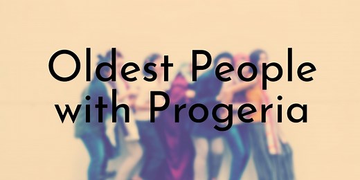10 Oldest People with Progeria - Oldest.org
