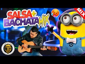SALSA & BACHATA MIX - LA MEJOR MEZCLA DE BACHATA Y SALSA - MEZCLA DE BACHATA - MEZCLA DE SALSA