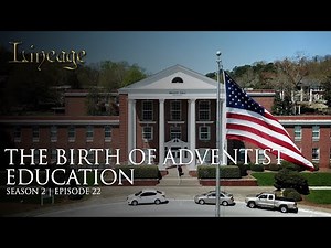 The Birth of Adventist Education | Episode 22 | Season 2 | Lineage