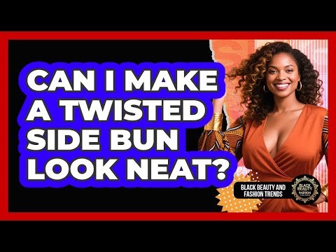 Can I Make A Twisted Side Bun Look Neat?