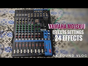 yamaha mg12xu mixing consol Review 24 Effects settings /Ak sound vlog