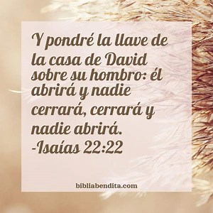 Explicación Isaías 22:22. 'Y pondré la llave de la casa de David sobre su hombro: él abrirá y nadie cerrará, cerrará y nadie abrirá.' - BibliaBendita
