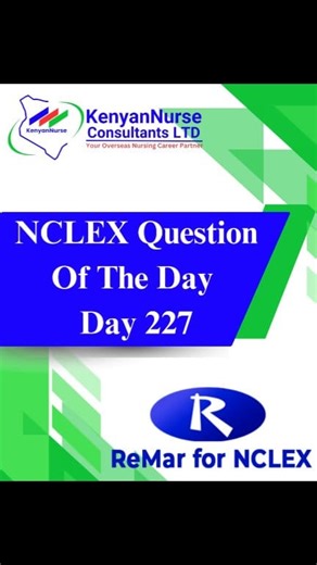 ReMar NCLEX Question of the day. For more questions and NCLEX-RN or NCLEX-PN Training, register with us👇🏼 https://forms.gle/tX9LnWuhBxs1FEbMA Our NCLEX Training is done by Prof. Regina Callion CEO and Founder of ReMar NCLEX-RN and NCLEX-PN Review. Join NCLEX Training By KenyanNurse Consultants LTD in Partnership with ReMar NCLEX Review Two NCLEX Books are also available to our students: 1. ReMar NCLEX Quick Facts 2. ReMar NCLEX V2 Training Students' Book Call or WhatsApp us 254 716 192 248 The