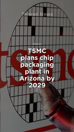TSMC plans chip packaging plant in Arizona by 2029