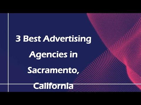 3 Best Advertising Agencies in Sacramento, California | Marketing Firms