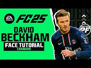 EA FC 25 DAVID BECKHAM FACE CRANIUM - Pro Clubs Face Creation - CAREER MODE - LOOKALIKE PSG