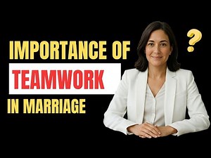 The Importance of Teamwork in Marriage | How to Build a Strong Partnership That Lasts