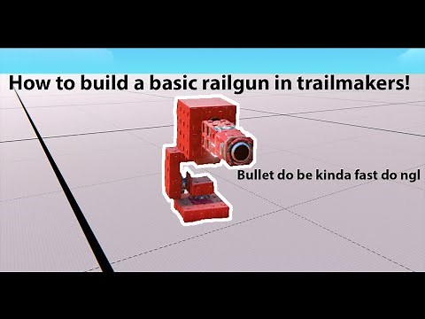 How to build a basic railgun in trailmakers!