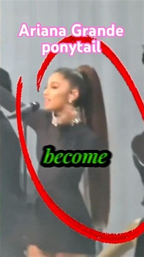 The secret behind Ariana grande’s iconic ponytail 💇‍♀️
