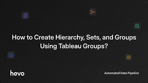 How to Create Hierarchy, Sets, and Groups Using Tableau Groups? - Learn | Hevo