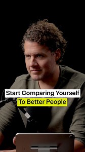 Start comparing yourself to better people. | Mark Manson