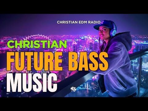 Christian Future Bass Music Mix 🎶 New Uplifting CEDM 2025 ✨ Best Christian EDM Songs
