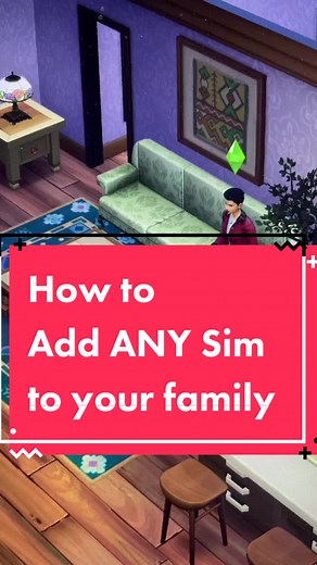 Easy Sims 4 Cheat to Add Any Sim to Your Family