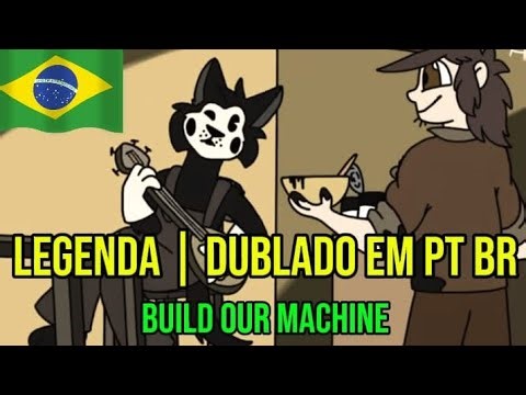 build our machine | legenda | dublado em pt br