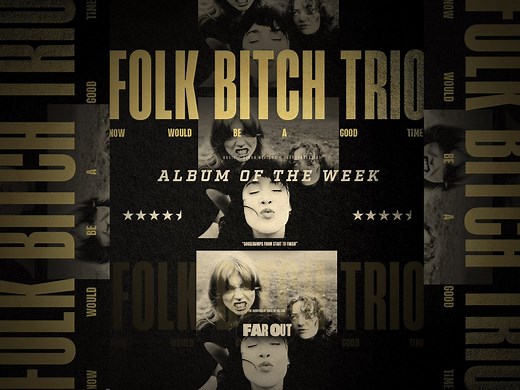 Folk Bitch Trio - 'Now Would Be A Good Time' album review
