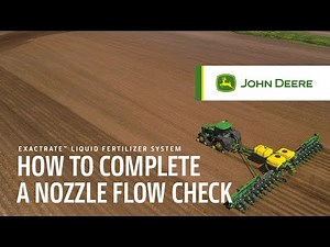How To Complete a Nozzle Flow Check | John Deere ExactRate™ Liquid Fertilizer System