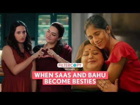 FilterCopy | When Saas And Bahu Become Besties | Ft. Saadhika Syal, Eisha Chopra, Veer Rajwant Singh