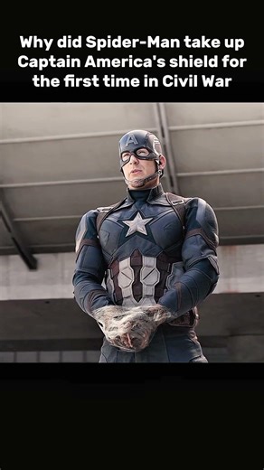Why did Spider-Man take up Captain shield for the first time in Civil War #shorts #shortsfeed #best
