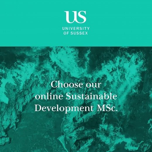 Masters in Sustainable Development Taught 100% online at The World's Top-Ranked University For Development Studies (QS 2019) | University of Sussex