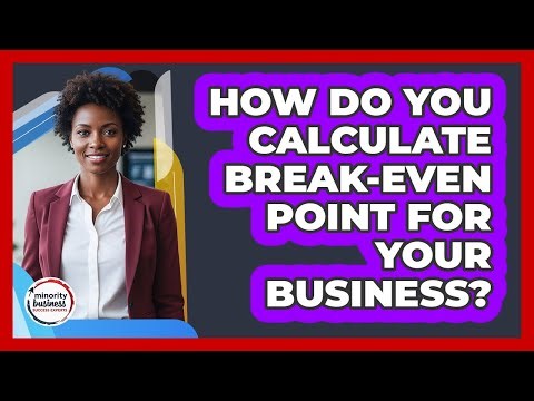 How Do You Calculate Break-Even Point For Your Business?