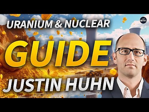 A Guide to Uranium Markets & Nuclear Economics with Justin Huhn