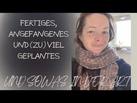 Strickpodcast Ep. 15 Fertiges, Angefangenes und (zu) viel Geplantes - zumindest träumen darf man ja