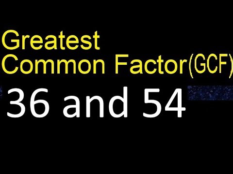 GCF 36 and 54 . greatest common factor . GCF(36 , 54) , How to Find GCF