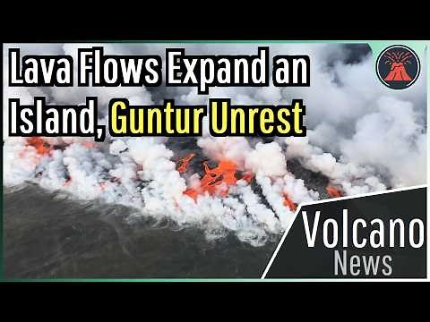 This Week in Volcano News; New Land Forms from Lava, Guntur Unrest