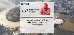 Insurtech Insights 2022 with Mike Smart, Duck Creek Technologies