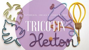 Tricotin: veja como fazer, tutoriais, moldes ( 30 projetos)