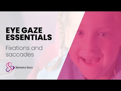 Eye Gaze Essentials | Fixations and saccades