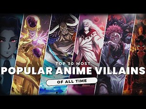 TOP 50 Most Popular Anime Villains of All Time 🩸