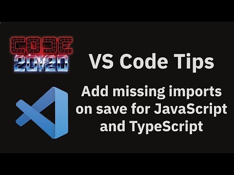 VS Code tips — Add missing imports on save for JavaScript and TypeScript