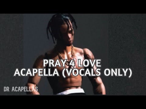 Travis Scott - PRAY 4 LOVE (ACAPELLA - HQ VOCALS) ft. The Weeknd