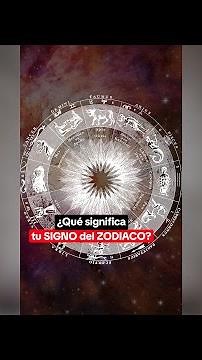 ¿Qué significa tu signo del zodiaco?