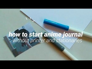 how start anime journal without printer and stationaries