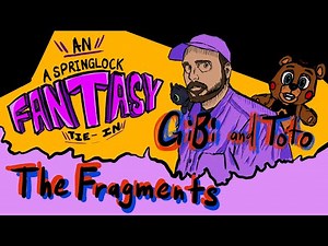 GiBi and Toto | The Fragments [An "A Springlock Fantasy" Tie-In]