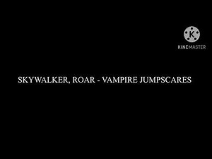 SKYWALKER, ROAR - VAMPIRE JUMPSCARES