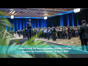 Ntare School Old Boys Association (NSOBA) Cocktail | Remarks by President Kagame | 8 March 2024.